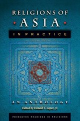 Religions of Asia in Practice - DONALD S.,  Jr. Lopez - 9780691090610