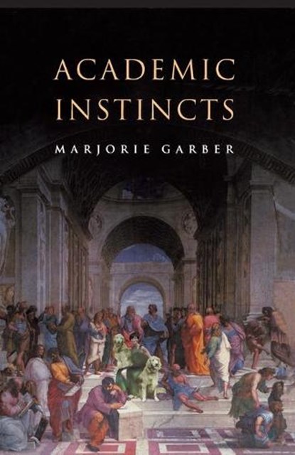 Academic Instincts, Marjorie Garber - Paperback - 9780691115719