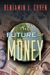 The Future of Money - Benjamin J. Cohen - 9780691116662