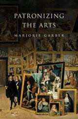 Patronizing the Arts - Marjorie Garber - 9780691124803