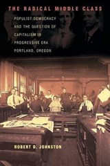 The Radical Middle Class - Robert D. Johnston - 9780691126005