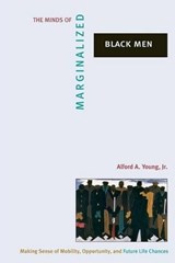 The Minds of Marginalized Black Men - ALFORD A.,  Jr. Young - 9780691127002