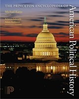 The Princeton Encyclopedia of American Political History. (Two volume set) - Michael Kazin ; Rebecca Edwards ; Adam Rothman - 9780691129716