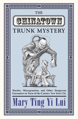 The Chinatown Trunk Mystery - LUI,  Mary Ting Yi - 9780691130484