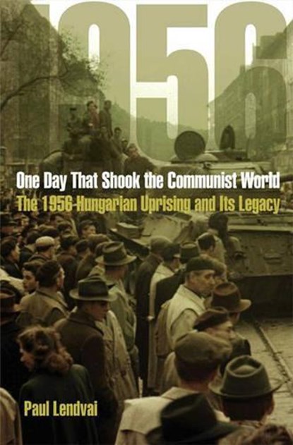 One Day That Shook the Communist World, Paul Lendvai - Gebonden - 9780691132822
