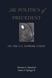 The Politics of Precedent on the U.S. Supreme Court