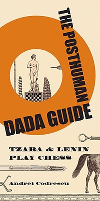 The Posthuman Dada Guide, Andrei Codrescu - Paperback - 9780691137780