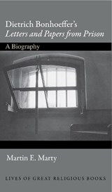 Dietrich Bonhoeffer's Letters and Papers from Prison - Martin E. Marty - 9780691139210