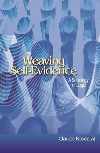 Weaving Self-Evidence, Claude Rosental - Paperback - 9780691139401