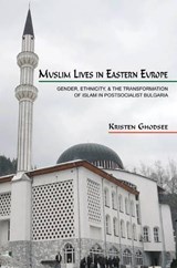 Muslim Lives in Eastern Europe - Kristen Ghodsee - 9780691139555
