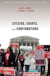 Citizens, Courts, and Confirmations - James L. Gibson ; Gregory A. Caldeira - 9780691139883