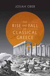 The Rise and Fall of Classical Greece | Josiah Ober | 