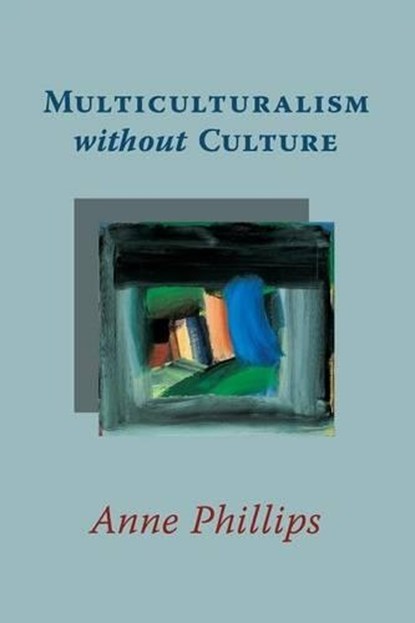 Multiculturalism without Culture, Anne Phillips - Paperback - 9780691141152