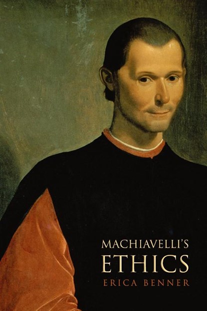 Machiavelli's Ethics, Erica Benner - Paperback - 9780691141770