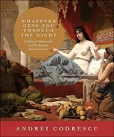 Whatever Gets You through the Night - Andrei Codrescu - 9780691143378