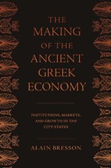 The Making of the Ancient Greek Economy | Alain Bresson | 
