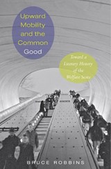 Upward Mobility and the Common Good - Bruce Robbins - 9780691146638