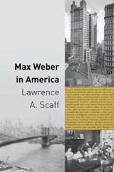 Max Weber in America | Lawrence A. Scaff | 