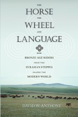 The Horse, the Wheel, and Language - David W. Anthony - 9780691148182