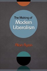 Ryan, A: Making of Modern Liberalism | Alan Ryan | 