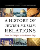 A History of Jewish-Muslim Relations - Abdelwahab Meddeb ; Benjamin Stora - 9780691151274