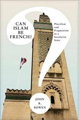 Can Islam Be French? - John R. Bowen - 9780691152493