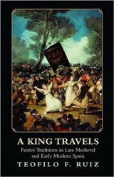 A King Travels - Teofilo F. Ruiz - 9780691153582