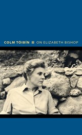 On Elizabeth Bishop | Colm Toibin | 