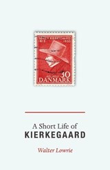A Short Life of Kierkegaard - Walter Lowrie - 9780691157771