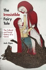 The Irresistible Fairy Tale | Jack Zipes | 