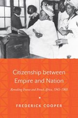 Cooper, F: Citizenship between Empire and Nation - Remaking - COOPER,  Frederick - 9780691161310