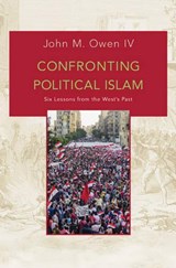 Confronting Political Islam - JOHN M.,  IV Owen - 9780691163147