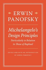 Michelangelo's Design Principles, Particularly in Relation to Those of Raphael - Erwin Panofsky - 9780691165264