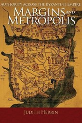 Margins and Metropolis - Authority across the Byzantine Empire