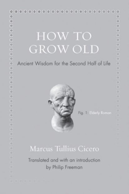 How to Grow Old, Marcus Tullius Cicero - Gebonden - 9780691167701