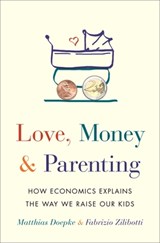 Love, Money, and Parenting - Matthias Doepke ; Fabrizio Zilibotti - 9780691171517