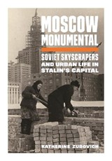 Moscow Monumental - Katherine Zubovich - 9780691178905