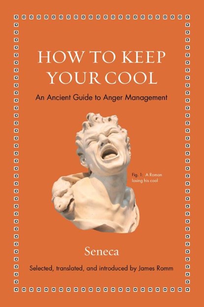 How to Keep Your Cool, Seneca - Gebonden - 9780691181950