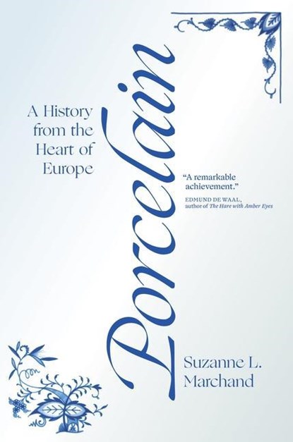 Porcelain, Suzanne L. Marchand - Gebonden met stofomslag Gebonden - 9780691182339