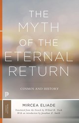 The Myth of the Eternal Return - Mircea Eliade - 9780691182971