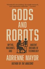 Gods and Robots - Adrienne Mayor - 9780691192680