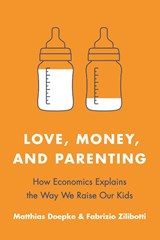 Love, Money, and Parenting - Matthias Doepke ; Fabrizio Zilibotti - 9780691210162