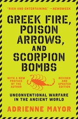 Greek Fire, Poison Arrows, and Scorpion Bombs - Adrienne Mayor - 9780691211084