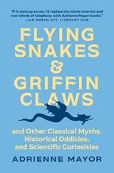Flying Snakes and Griffin Claws - Adrienne Mayor - 9780691211183
