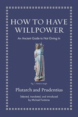 How to Have Willpower - Prudentius ; Plutarch - 9780691220345
