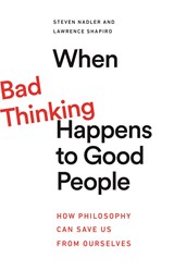 When Bad Thinking Happens to Good People | Stefen Nadler ; Lawrence Shapiro | 