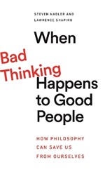 When Bad Thinking Happens to Good People | Steven Nadler ; Lawrence Shapiro | 
