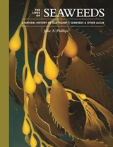 The Lives of Seaweeds - Julie A. Phillips - 9780691228556