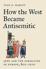 How the West Became Antisemitic - Ivan G. Marcus - 9780691258201