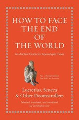 How to Face the End of the World - Lucretius ; Seneca - 9780691262673
